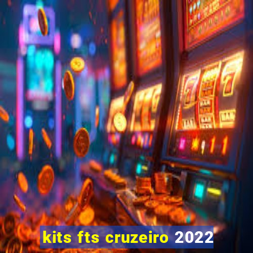 kits fts cruzeiro 2022